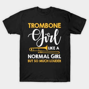 Trombone Girl Like A Normal Girl But So Much Louder T-Shirt